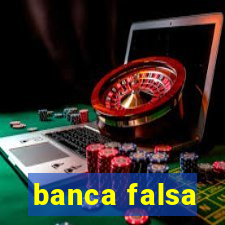 banca falsa